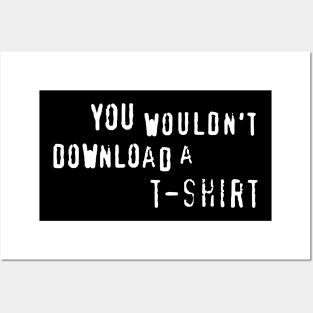 You Wouldn't Download A T-Shirt - Anti Piracy, Internet Pirate, Meme Posters and Art